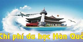 Chi Phí Du Học Hàn Quốc 2022 Tự Túc Bằng Tàu